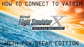 How to Connect to VATSIM with FSX Steam Edition [upl. by Suirtemed]