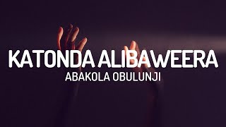 Katonda Alibaweera Abakola Obulungi Lyrics [upl. by Pegasus]