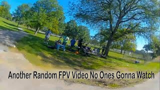 Another Random FPV Video No Ones Gonna Watch [upl. by Yesac]