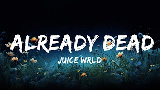 Juice WRLD  Already Dead Lyrics  Lyrics Audio [upl. by Rolyks]