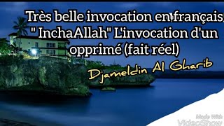 Très belle invocation en français quot InchaAllahquot Linvocation dun opprimé fait réel [upl. by Enelyaj]