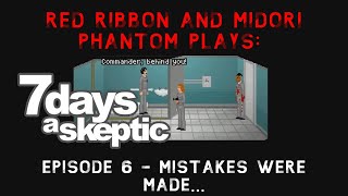 7 Days a Skeptic Episode 6 Mistakes Were Made [upl. by Calabrese799]