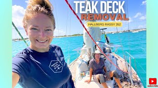 ⛵️TAKING OUR TOP OFF  DIY Sailboat Teak Deck Removal  Hallberg Rassy 352 [upl. by Nirrej987]