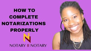 How To Complete Notarizations Properly [upl. by Ennoval596]