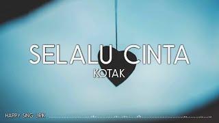 KOTAK  Selalu Cinta Lirik [upl. by Iatnwahs]