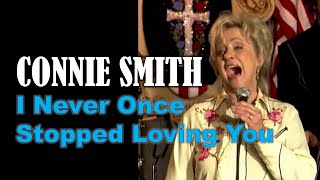 CONNIE SMITH  I Never Once Stopped Loving You [upl. by Ardie98]