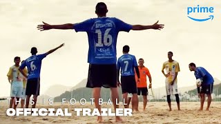 This is Football  Official Trailer  Prime Video [upl. by Trebla890]