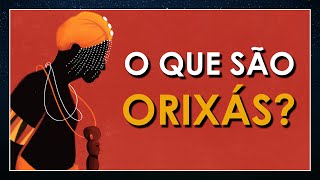 O que são ORIXÁS [upl. by Vassell]