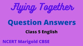 Question Answers Flying Together Class 5 English NCERT CBSE KV [upl. by Idnym]