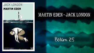 Sesli Kitap Martin Eden Jack London Bölüm 25 [upl. by Tonkin]