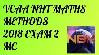 2018 VCE NHT Mathematical Methods Exam 2 Multiple Choice Suggested Solutions [upl. by Ras499]