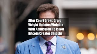 After Court Order Craig Wright Updates Website With Admission He Is Not Bitcoin Creator Satoshi [upl. by Assenov]