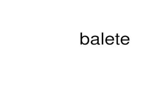 How to pronounce balete [upl. by Conan]