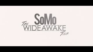 SoMo  The Wide Awake Tour [upl. by Piggy]