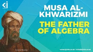 Meet Muhammad ibn Musa alKhwarizmi  The Father of Algebra [upl. by Aenad]