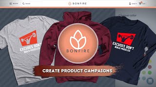 Bonfire Tutorial  Create amp Launch Product Campaigns [upl. by Airlia]