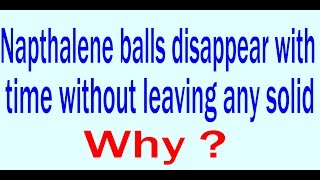 Naphthalene balls disappear without leaving any solid Why [upl. by Frayne346]