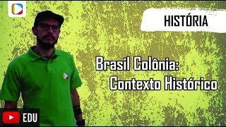 História do Brasil  Brasil Colônia Contexto Histórico [upl. by Eelidnarb]