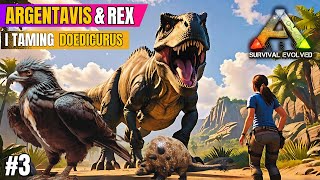 ARK SURVIVAL EVOLVED Tame ArgentavisTame RexTame Doedicurus [upl. by Farhsa512]