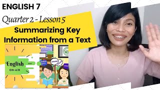 English 7 Q2 Lesson 5 Summarizing Key Information from a Text [upl. by Sucramed]