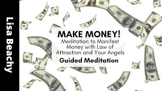 MAKE MONEY Meditation to Manifest Money with Law of Attraction and Your Angels [upl. by Vidovic]