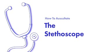 The Stethoscope  Learn How to Auscultate Part 5 [upl. by Ema]