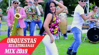 MIX ORQUESTAS ECUATORIANAS PARA BAILAR 2019 [upl. by Sheela]