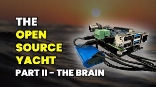 The Open Source Yacht  The Brain using a Raspberry Pi and Hats  Part II [upl. by Assirhc]