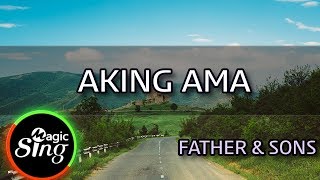 MAGICSING Karaoke FATHER amp SONS  AKING AMA karaoke  Tagalog [upl. by Elwee683]