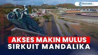 Penampakan Terbaru Sirkuit Mandalika Akses Jalan Makin Mulus [upl. by Ariik]