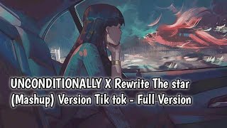 Unconditionally X Rewrite The starMashup Version Tik tok  Full Version [upl. by Dorothee]