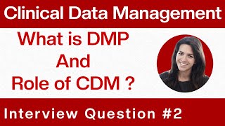 Clinical Data Management Interview Question amp Answers What is DMP Role of Clinical data managerQ2 [upl. by Rimola430]