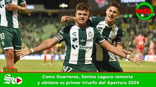 Como Guerreros Santos Laguna remonta y obtiene su primer triunfo del Apertura 2024 [upl. by Sammie231]