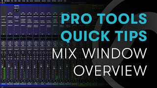 Pro Tools Quick Tips Mix Window Overview [upl. by Iahs444]