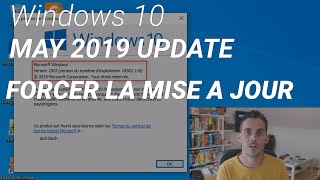 Windows 10 1903  Comment forcer la mise à jour vers Windows 10 May 2019 Update [upl. by Maurilia]