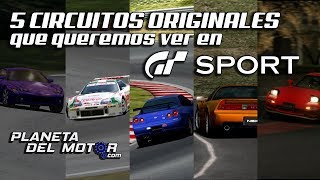 5 CIRCUITOS ORIGINALES QUE QUEREMOS VER EN GT SPORT  Timelapse [upl. by Buxton]