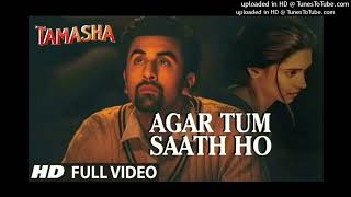 Agar Tum Saath Ho FULL SONG  Tamasha  Ranbir Kapoor Deepika Padukone  Arijit S Records160K160 [upl. by Karas]