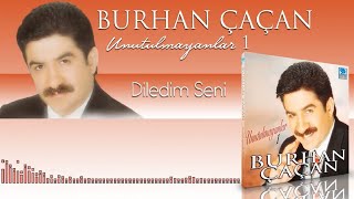 Burhan Çaçan  Diledim Seni Unutulmayanlar [upl. by Iorgo]