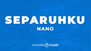 Separuhku  Nano KARAOKE VERSION [upl. by Kcirdahs]