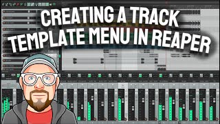 Creating a Track Template Menu in REAPER [upl. by Keeler]