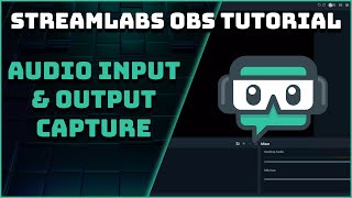 How To Use Audio Input amp Output Capture  Streamlabs OBS Tutorial [upl. by Pavier]