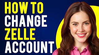 How to Change Zelle Account How Does Zelle Work [upl. by Innek]