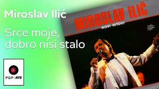 Miroslav Ilić  Srce moje dobro nisi stalo  Audio 1986 HD [upl. by Meggs]