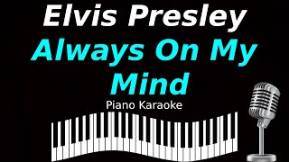 Elvis Presley  Always On My Mind Piano Karaoke [upl. by Estrellita160]