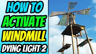 How To Activate Windmill in Dying Light 2 [upl. by Esnofla]