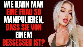 😎 4 FORTGESCHRITTENE MANIPULATIONSTECHNIKEN UM JEDERE FRAU ZU BESITZEN FRAUENPSYCHOLOGIE [upl. by Neuberger]