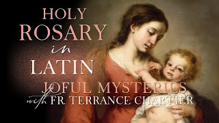 ROSARY IN LATIN Joyful Mysteries with Fr Terrance Chartier FI Audio [upl. by Jeth145]