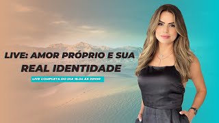 AMOR PRÓPRIO E SUA REAL IDENTIDADE  LIVE COMPLETA DO DIA 1504 [upl. by Fidelis133]