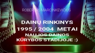 DAINŲ RINKINYS 2 19952004 METAI  Robertas Marcinkevičius [upl. by Ennayehc]