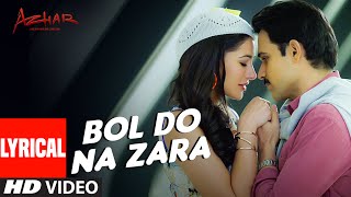 BOL DO NA ZARA Lyrical Video Song  AZHAR  Emraan Hashmi Nargis Fakhri  Armaan MalikAmaal Mallik [upl. by Irisa]